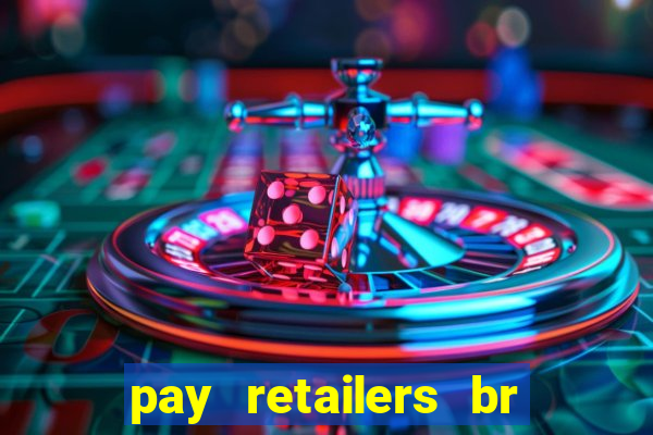 pay retailers br servicos de pagamentos ltda